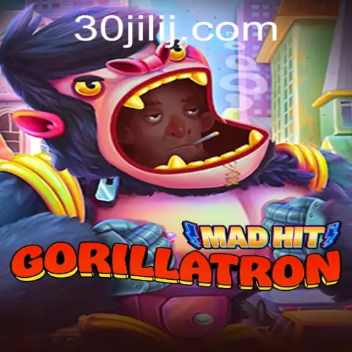 MadHitGorillatron: Unleashing Chaos with 30jili