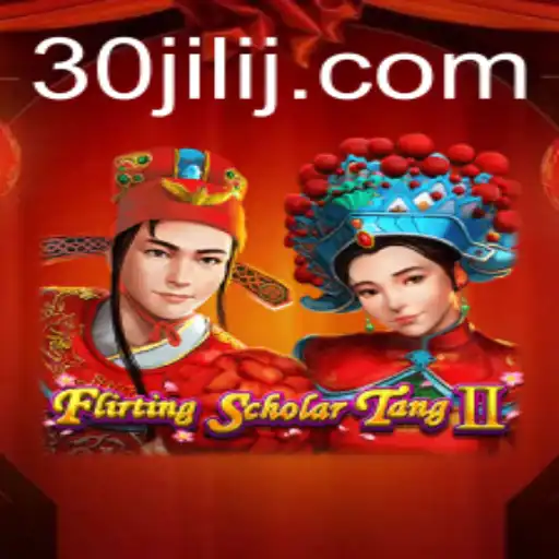 Flirting Scholar Tang II and the Enigmatic Journey of '30jili'