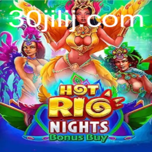Exploring the Thrills of HotRioNightsBonusBuy with the 30jili Feature