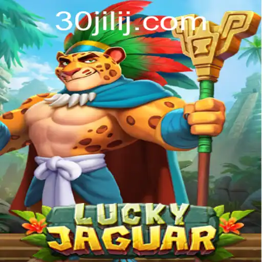 Exploring LuckyJaguar: An Exciting Casino Game Featuring 30jili