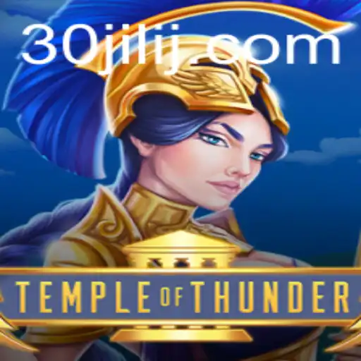 Temple of Thunder: An In-depth Exploration of 30jili's Epic Gaming Landscape